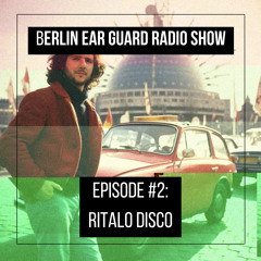 RITALO DISCO [Alessandro Parisi] - Berlin Ear Guard radio show #2