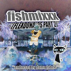 fishmixxx (HOSTED BY DAMN FABRIC)