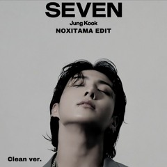 정국 (Jung Kook) - Seven clean ver. [Noxitama Edit]