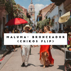 MALUMA- BRONCEADOR (Chikos Flip)