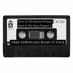 Error In The System Presents Back In The Days Chapter 1 (FREE DOWNLOAD MASH UP PACK)