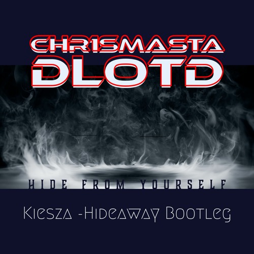 Hide From Yourself - Dark Lords (Kiesza- Hideaway Bootleg) {FREE DOWNLOAD}