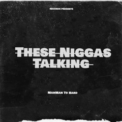 Manman2Hard- These niggas talking
