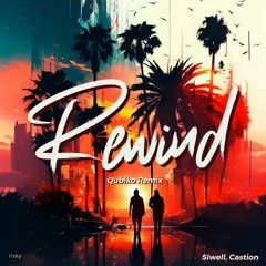 Siwell, Castion - Rewind (Qubiko Remix)