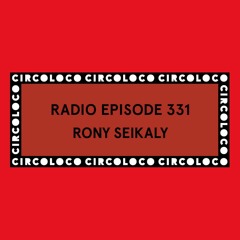 Circoloco Radio 331 - Rony Seikaly