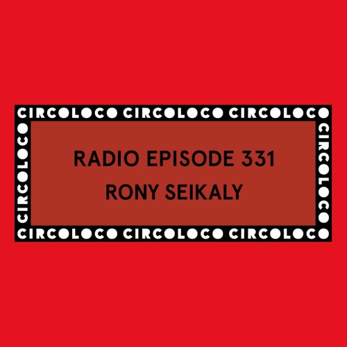 Circoloco Radio 331 - Rony Seikaly