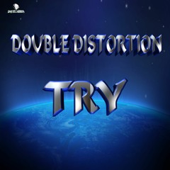 DOUBLE DISTORTION - TRY