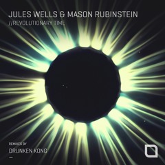 Jules Wells & Mason Rubinstein - Revolutionary Time (Drunken Kong Dub Remix) [Tronic]