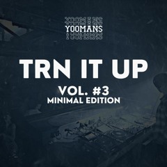 YOOMANS Presents - Trn It Up #3 (Minimal Edition)