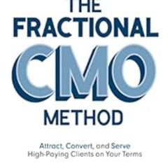 Get PDF 📃 The Fractional CMO Method: Attract, Convert and Serve High-Paying Clients