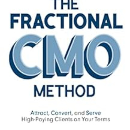 free KINDLE 📝 The Fractional CMO Method: Attract, Convert and Serve High-Paying Clie