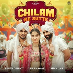 Chilam Ke Sutte - Harsh Gahlot, Raj Mawar, Aman Jaji.m4a