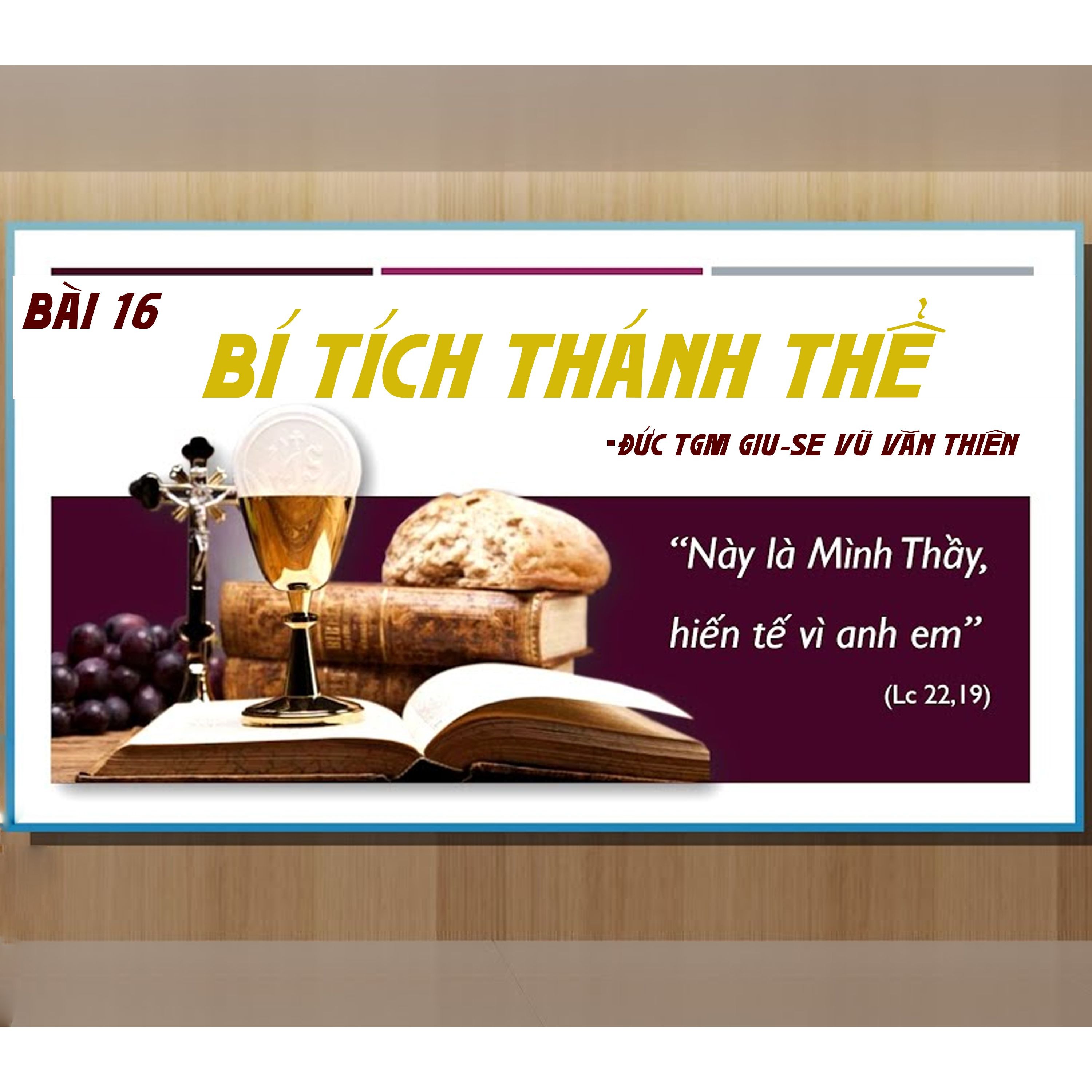 Bài 16: Bí tích Thánh Thể | Giáo lý cho người trưởng thành