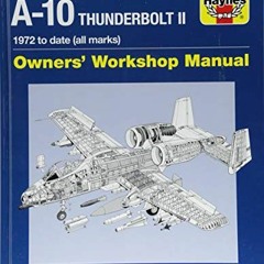 [DOWNLOAD] KINDLE 📤 Fairchild Republic A-10 Thunderbolt II: 1972 to date (all marks)