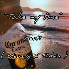 Take my time (Original feat. Steazxy X Tluhva)