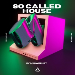 Evan Sweeney - So Called House