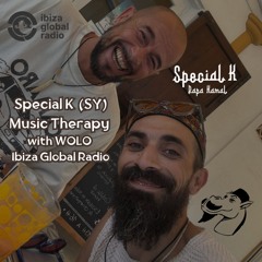 Special K (SY) / Papa Kamal live from Ibiza Global Radio, a music Therapy with WOLO