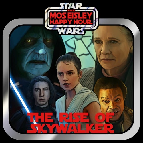 Ep 12 Mos Eisley Happy Hour - The Rise of Skywalker