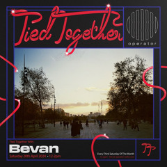 Tied Together - 03 w/ Bevan @ Operator Radio (April 2024)
