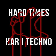 Hard Times Hard Techno