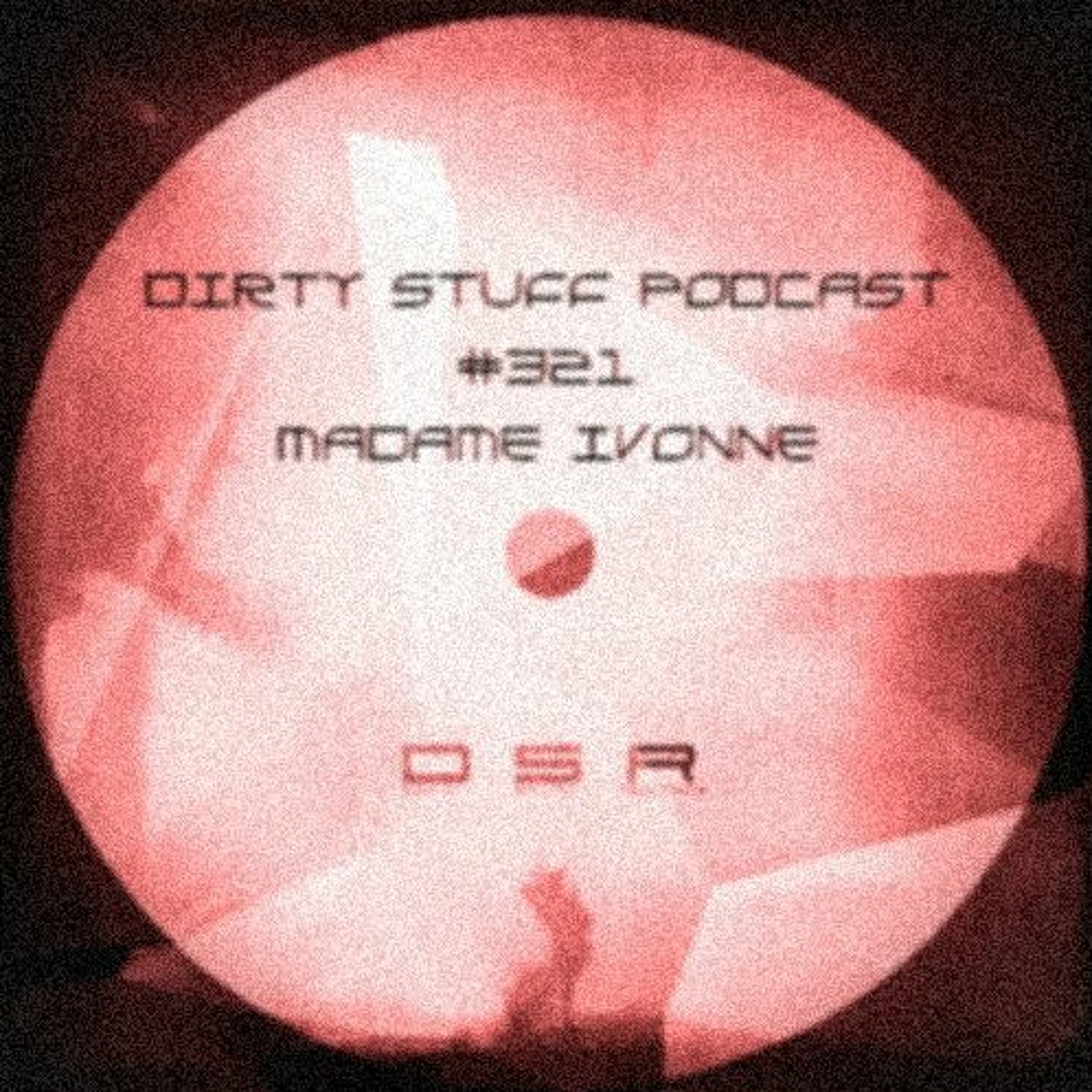 Dirty Stuff Podcast #321 | Madame Ivonne | 09.08.2022 episode artwork