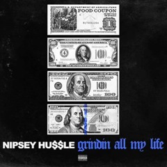 Nipsey Hussle - Grinding All My Life (Original Version)