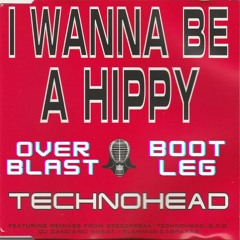 Technohead - I Wanna Be A Hippy (Overblast Bootleg)*FREE DOWNLOAD*