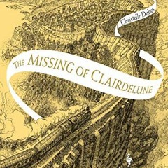 Access KINDLE 📕 The Missing of Clairdelune: Book Two of The Mirror Visitor Quartet (