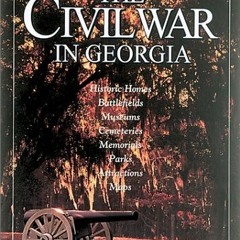 Read PDF ✓ The Civil War in Georgia: An Illustrated Traveler's Guide by  Richard J. L
