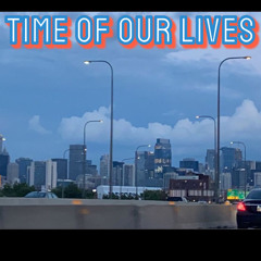 time of our lives ft ( brad )