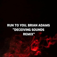 Brian Adams Run To You, Deceiving Sounds Remix