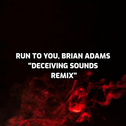 Brian Adams Run To You, Deceiving Sounds Remix
