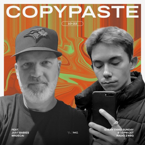 COPYPASTE Radio | feat. JUST BABIES & MRDECAI | 10-22 | Radio Z
