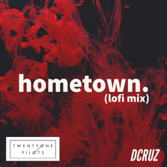 hometown. (Twenty One Pilots lofi remix)
