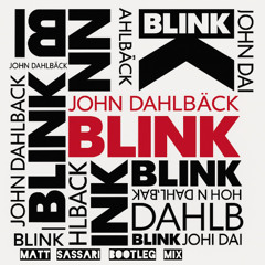 John Dahlbäck - Blink (Matt Sassari Bootleg Remix)