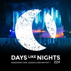 DAYS like NIGHTS 224 - Live at Mandarine Park, Buenos Aires, Argentina, Part 1