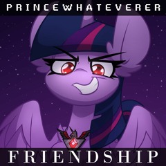 PrinceWhateverer - FRIENDSHIP (ft. Sable) [MLP parody]