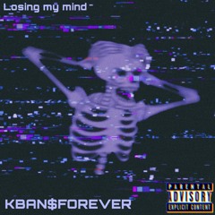 Losing my mind  (Prod. Tsurreal x IOF) kban$forever