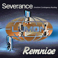 Severance (Remniqe Overtime Contingency Bootleg)