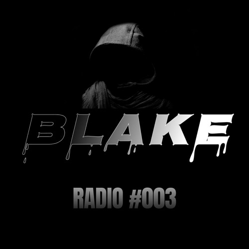 BLAKE Radio #003