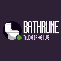 [BATHRUNE: Tale of Da Hoe Club] What’s Happened