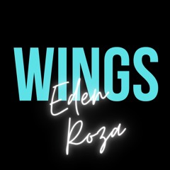 "Wings" by Eden Roza// Inspired by "Bird Set Free" by Sia