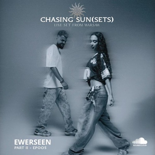 Ewerseen x Chasing Sun(Sets) Collab Mix Vol.2