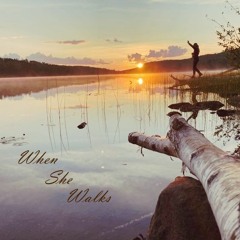 When She Walks