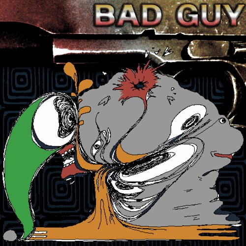 BAD GUY (FEAT. SNIPZTEA)
