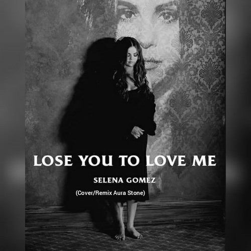 Selena Gomez - Lose You To Love Me (Cover/Remix Aura Stone)