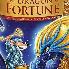 Downlo@d~ PDF@ The Dragon of Fortune (Geronimo Stilton and the Kingdom of Fantasy: Special Edit