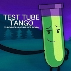 Test Tube Tango (CubenRocks LoFi Hip Hop Remix)
