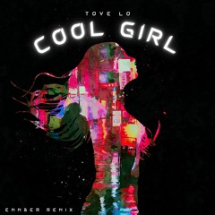 Tove Lo - Cool Girl - EMMBER FLIP