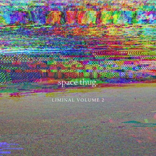 Space Thug - Luxe [Taken from Space Thug's LP 'Liminal, Vol.2', out now in the stores]
